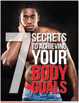 7 Secrets To Achieving Your Body Goals ( E-Book )